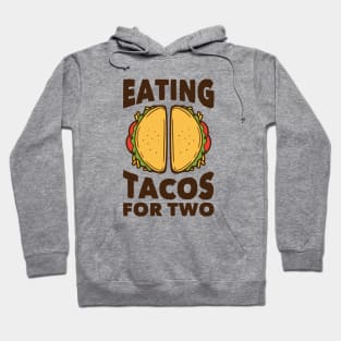 Eating Tacos for Two // Funny Pregnancy Quote Hoodie